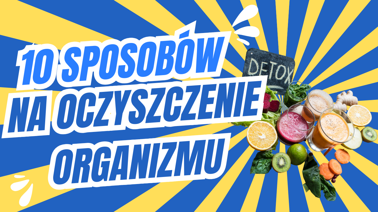 sposoby na oczyszczenie organizmu